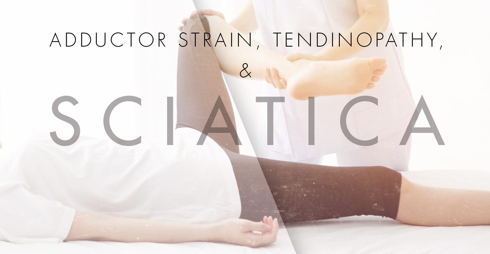 Adductor Strain, Tendinopathy, and Sciatica | El Paso, TX Chiropractor